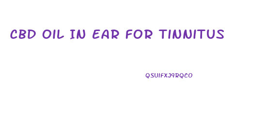 Cbd Oil In Ear For Tinnitus
