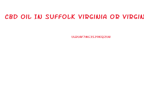 Cbd Oil In Suffolk Virginia Or Virginia Where Can I Buy