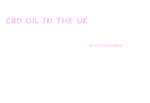 Cbd Oil In The Uk