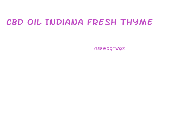 Cbd Oil Indiana Fresh Thyme