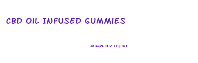 Cbd Oil Infused Gummies
