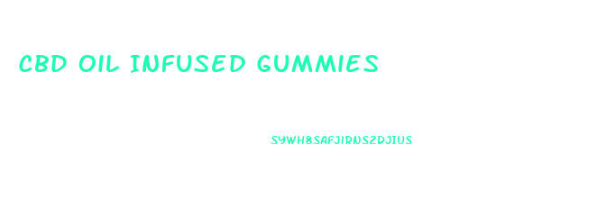 Cbd Oil Infused Gummies