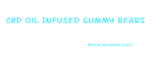 Cbd Oil Infused Gummy Bears