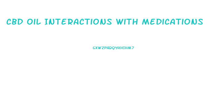 Cbd Oil Interactions With Medications