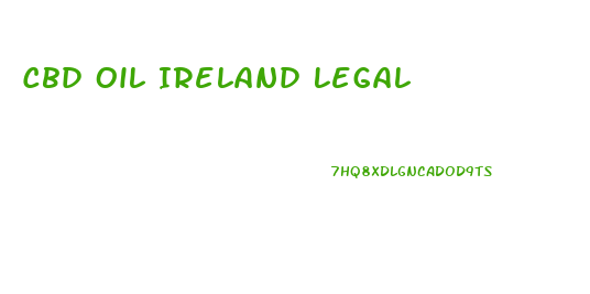 Cbd Oil Ireland Legal