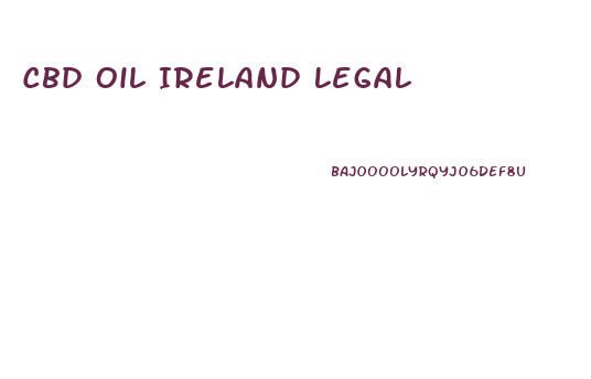 Cbd Oil Ireland Legal