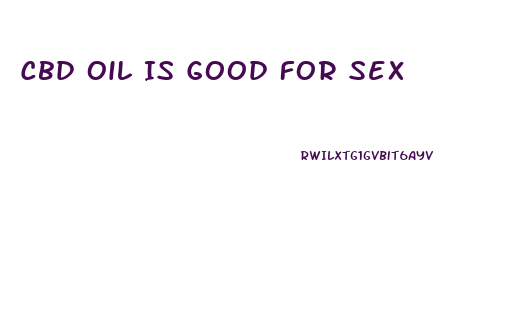 Cbd Oil Is Good For Sex