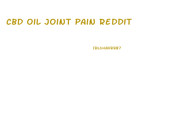 Cbd Oil Joint Pain Reddit