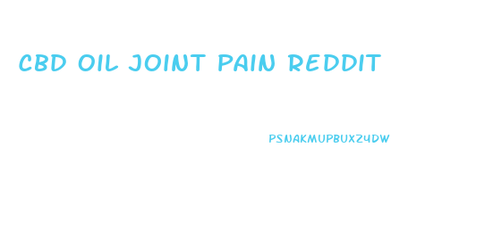 Cbd Oil Joint Pain Reddit