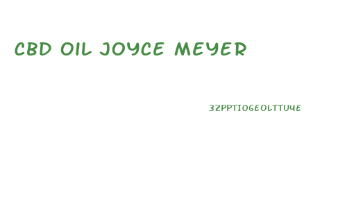 Cbd Oil Joyce Meyer