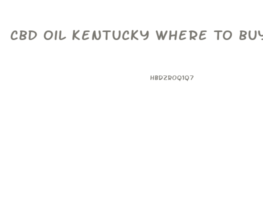 Cbd Oil Kentucky Where To Buy