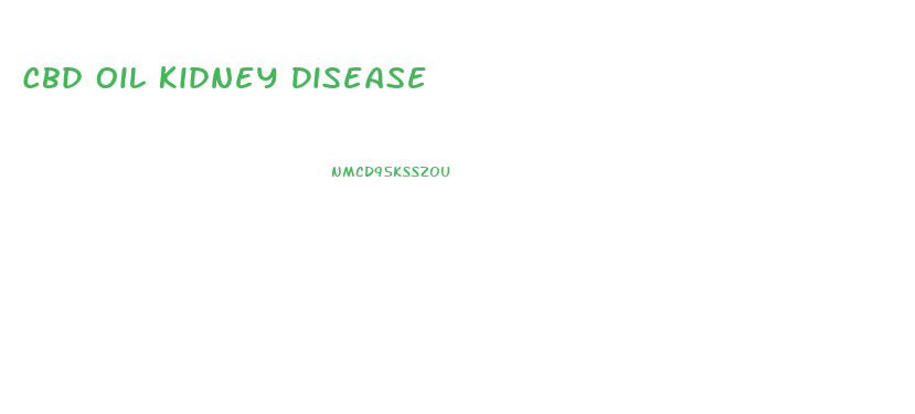 Cbd Oil Kidney Disease