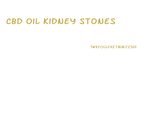 Cbd Oil Kidney Stones
