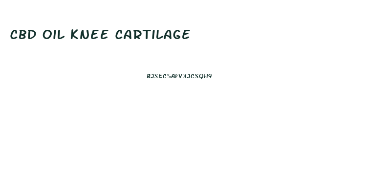 Cbd Oil Knee Cartilage