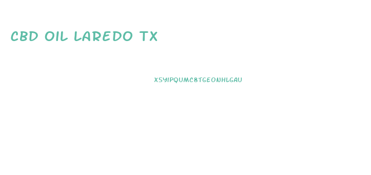 Cbd Oil Laredo Tx