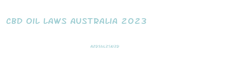 Cbd Oil Laws Australia 2023