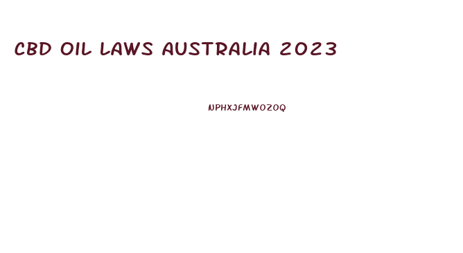 Cbd Oil Laws Australia 2023