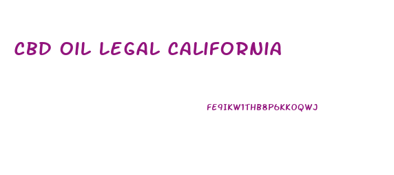 Cbd Oil Legal California