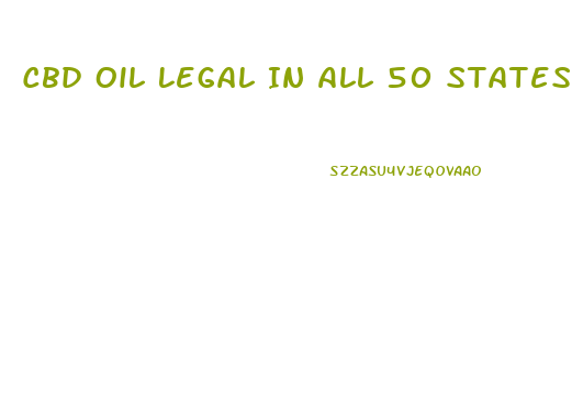 Cbd Oil Legal In All 50 States