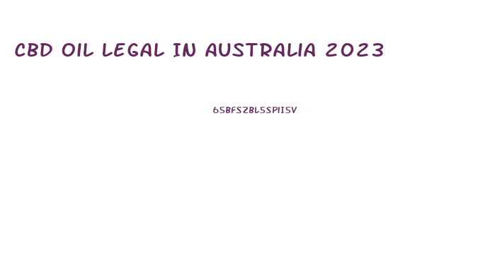 Cbd Oil Legal In Australia 2023