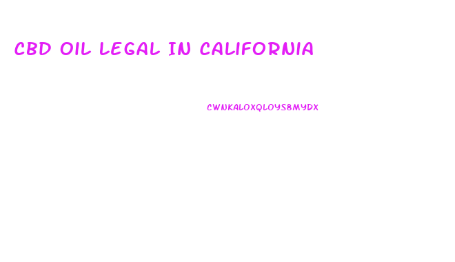 Cbd Oil Legal In California