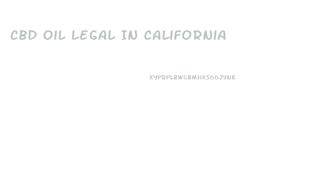 Cbd Oil Legal In California