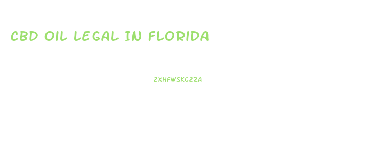 Cbd Oil Legal In Florida