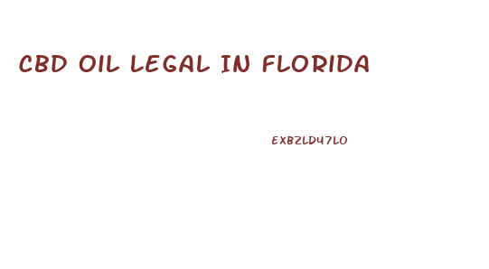 Cbd Oil Legal In Florida