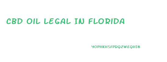 Cbd Oil Legal In Florida