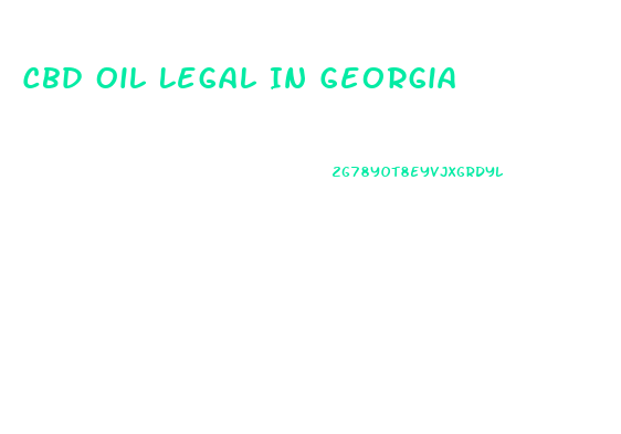 Cbd Oil Legal In Georgia