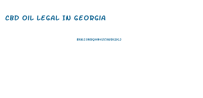 Cbd Oil Legal In Georgia