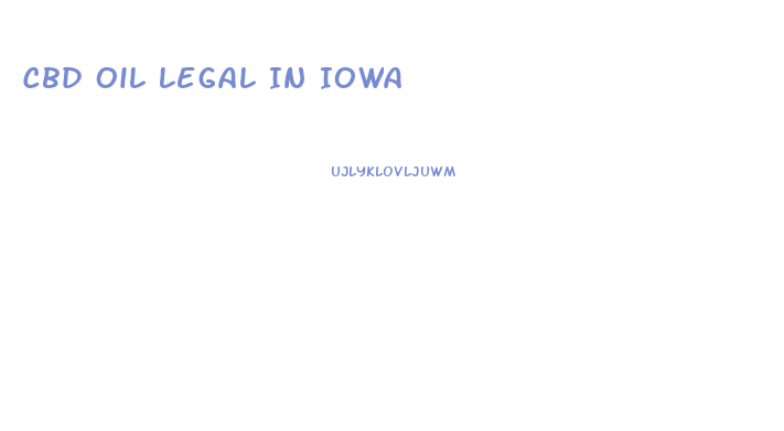 Cbd Oil Legal In Iowa