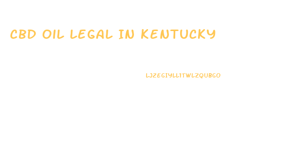 Cbd Oil Legal In Kentucky