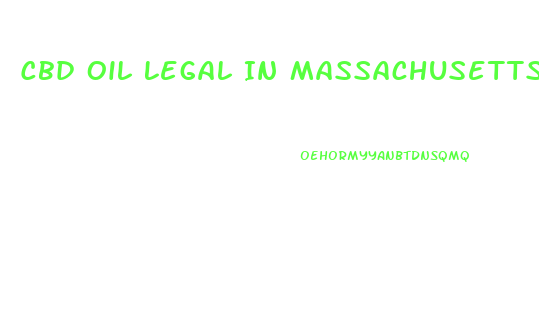 Cbd Oil Legal In Massachusetts