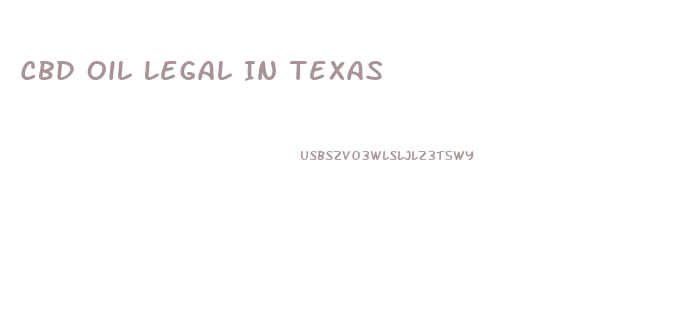 Cbd Oil Legal In Texas