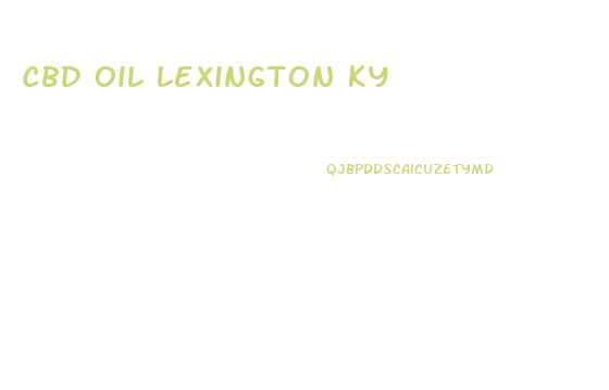 Cbd Oil Lexington Ky