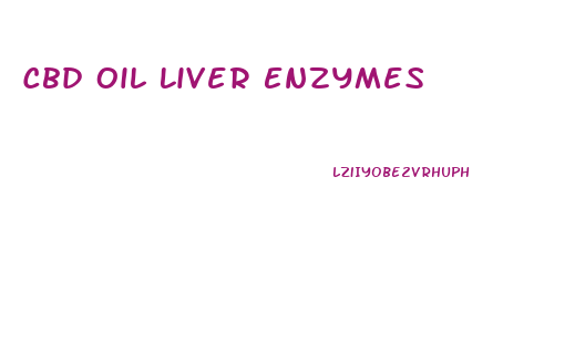 Cbd Oil Liver Enzymes