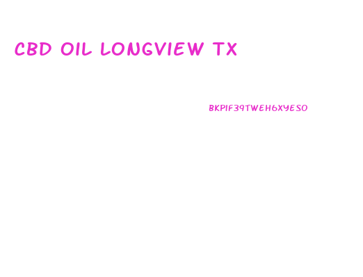 Cbd Oil Longview Tx