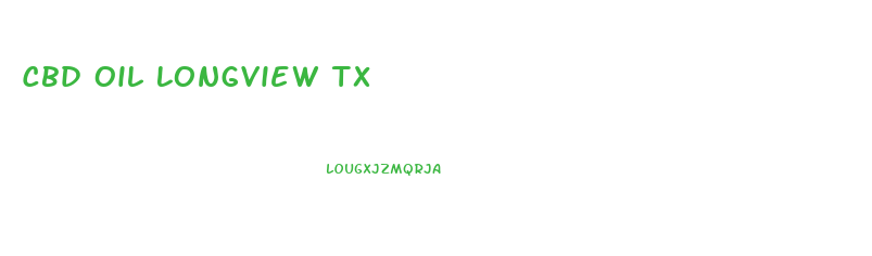 Cbd Oil Longview Tx