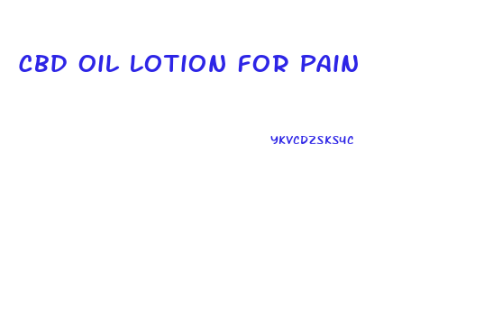 Cbd Oil Lotion For Pain