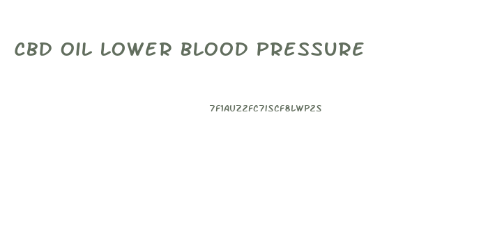 Cbd Oil Lower Blood Pressure