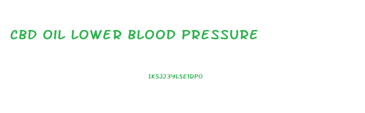 Cbd Oil Lower Blood Pressure