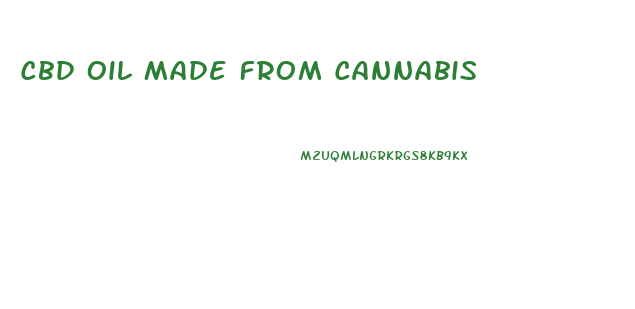 Cbd Oil Made From Cannabis
