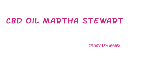 Cbd Oil Martha Stewart