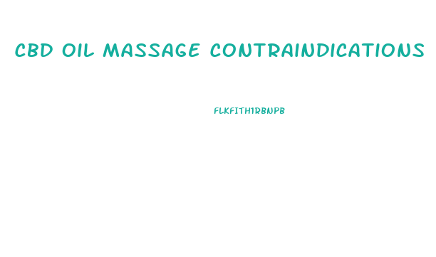 Cbd Oil Massage Contraindications