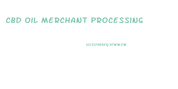 Cbd Oil Merchant Processing