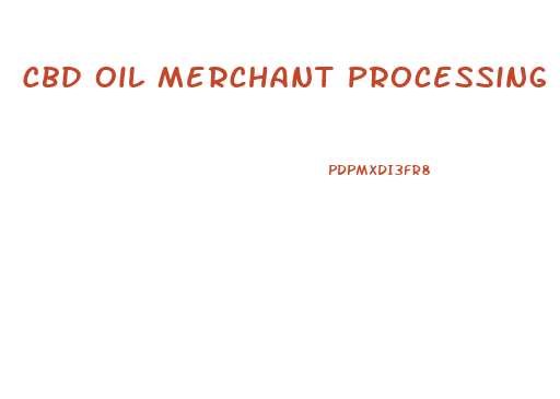 Cbd Oil Merchant Processing