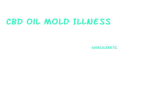 Cbd Oil Mold Illness