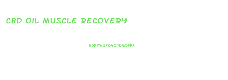 Cbd Oil Muscle Recovery