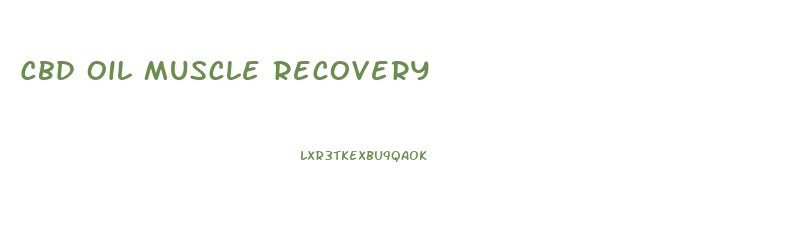 Cbd Oil Muscle Recovery